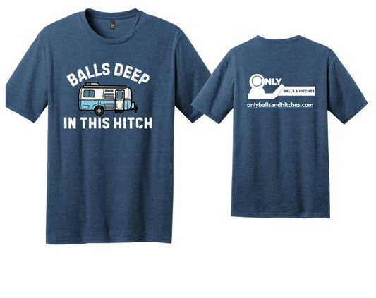 Balls Deep in this Hitch T-Shirt